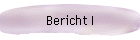 Bericht I